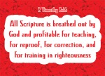 2 Timothy 3:16 - All Scripture is God-breathed and is useful for teaching, rebuking, correcting and training in righteousness,