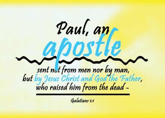 Galatians 1:1 - Paul, an apostle sent not from men nor by man, but by Jesus Christ and God the Father, who raised him from the dead -